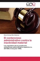 Álvaro Enrique Mora Espinoza - El contencioso administrativo contra la inactividad material