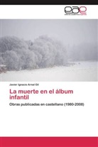 Javier Ignacio Arnal Gil - La muerte en el álbum infantil