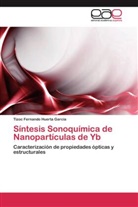Tizoc Fernando Huerta García - Síntesis Sonoquímica de Nanopartículas de Yb