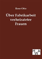 Rose Otto - Über Fabrikarbeit verheirateter Frauen
