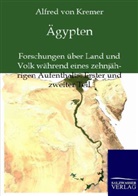 Alfred Von Kremer, Alfred von Kremer - Ägypten: Forschungen über Land und Volk während eines zehnjährigen Aufenthalts. Erster und zweiter Teil