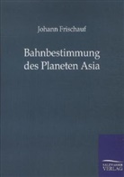 Johann Frischauf, Johannes Frischauf - Bahnbestimmung des Planeten Asia