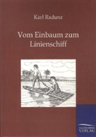 Karl Radunz - Vom Einbaum zum Linienschiff