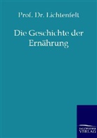 Lichtenfelt, Hans Lichtenfelt, Prof Dr Lichtenfelt, Prof. Dr. Lichtenfelt - Die Geschichte der Ernährung