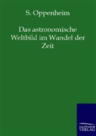 S Oppenheim, S. Oppenheim - Das astronomische Weltbild im Wandel der Zeit