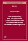 Franziska Grob - Die Behandlung von Personen mit Erwerbsunterbrüchen im Schweizerischen Sozialversicherungsrecht