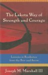 Joseph M. Marshall, Joseph M. Marshall III - The Lakota Way of Strength and Courage