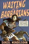 Daniel Mendelsohn - Waiting for the Barbarians