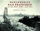 Rebecca Schall - Remembering San Francisco in the 50s, 60s, and 70s