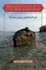 James P Delgado, James P. Delgado - Misadventures of a Civil War Submarine
