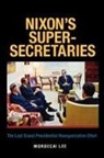 Mordecai Lee - Nixon's Super-Secretaries