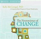 Kelly McGonigal, Kelly McGonigal Phd - The Neuroscience of Change (Audio book)