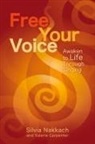 Valerie Carpenter, Silvia Nakkach, Silvia/ Carpenter Nakkach - Free Your Voice