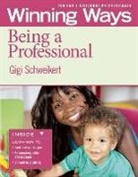 Gigi Schweikert - Being a Professional [3-Pack]: Winning Ways for Early Childhood Professionals