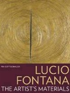 . Gottschaller, .. Gottschaller, Pia Gottschaller - Lucio Fontana the Artist''s Materials