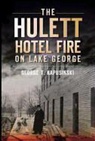 George T. Kapusinski - The Hulett Hotel Fire on Lake George