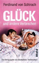 Ferdinand von Schirach - Glück und andere Verbrechen