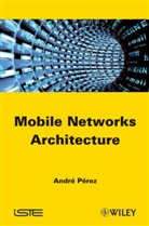 A Perez, A. Perez, Andr? Perez, Andre Perez, André Perez, Pérez - Mobile Networks Architecture