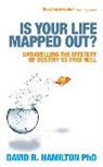 David Hamilton, David R. Hamilton, Dr David R. Hamilton, Dr. David Hamilton, David R. Hamilton PhD - Is Your Life Mapped Out?