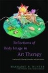 Richard Carolan, Margaret R Hunter, Margaret R. Hunter - Reflections of Body Image in Art Therapy