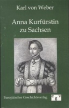 Karl von Weber, Karl Von Weber - Anna Kurfürstin zu Sachsen