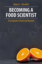 Robert L Shewfelt, Robert L. Shewfelt - Becoming a Food Scientist