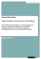 Thorsten Beermann - Junge Muslime im deutschen Strafvollzug