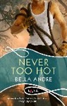 Bella Andre - Never Too Hot: A Rouge Suspense novel