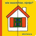 D. Bruna, Dick Bruna - Wie woont hier, nijntje? / druk 1