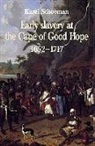 Karel Schoeman - Early Slavery at the Cape of Good Hope, 1652-1717
