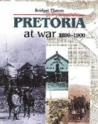 Bridget Theron - Pretoria at War 1899-1900