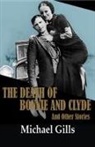 Michael Gills - The Death of Bonnie and Clyde and Other Stories