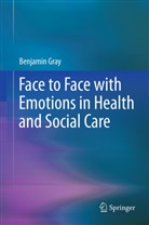 Benjamin Gray - Face to Face with Emotions in Health and Social Care