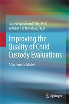 William O'Donohue, William T. O'Donohue, Lauren Woodward Tolle, Laure Woodward Tolle, Lauren Woodward Tolle - Improving the Quality of Child Custody Evaluations