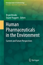 B Huggett, B Huggett, Bryan Brooks, Bryan W. Brooks, Duane Huggett, Duane B. Huggett... - Human Pharmaceuticals in the Environment