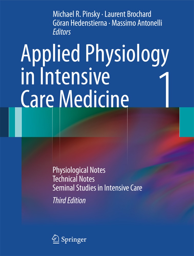 Massimo Antonelli, Lauren Brochard, Laurent Brochard, Göran Hedenstierna, Göran Hedenstierna et al, Michael R. Pinsky - Applied Physiology in Intensive Care Medicine. Vol.1 - Physiological Notes - Technical Notes - Seminal Studies in Intensive Care