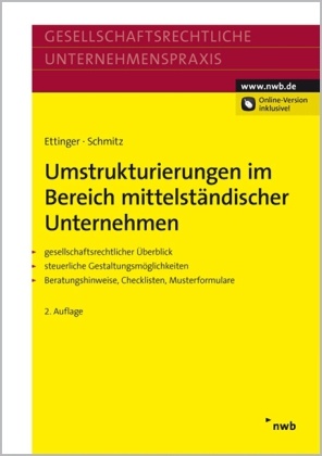 Ettinge, Joche Ettinger, Jochen Ettinger, Markus Schmitz, SCHMITZ - Umstrukturierungen im Bereich mittelständischer Unternehmen Gesellschaftsrechtlicher Überblick. Steuerliche Gestaltungsmöglichkeiten. Beratungshinweise, Checklisten, Musterformulare.. Online-Version inklusive, Freischaltcode im Buch