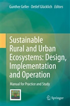 Gunthe Geller, Gunther Geller, Glücklich, Glücklich, Detlef Glücklich - Sustainable Rural and Urban Ecosystems: Design, Implementation and Operation
