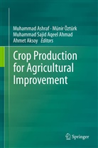 Muhammad Sajid Aqeel Ahmad, Ahmet Aksoy, Muhammad Ashraf, Müni Öztürk, Münir Öztürk, Muhammad Sajid Aqeel Ahmad et al - Crop Production for Agricultural Improvement