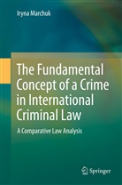 Iryna Marchuk - The Fundamental Concept of Crime in International Criminal Law