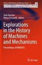Marco Ceccarelli, Teun Koetsier - Explorations in the History of Machines and Mechanisms