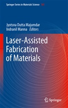 Jyotsn Dutta Majumdar, Jyotsna Dutta Majumdar, Jyotsna Dutta Majumdar, Manna, Manna, Indranil Manna - Laser-Assisted Fabrication of Materials