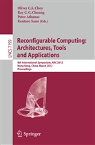Peter Athanas, Peter Athanas et al, Ra Cheung, Ray Cheung, Oliver Choy, Kentaro Sano - Reconfigurable Computing: Architectures, Tools and Applications
