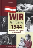 Eva Novotny, Gabriele Stöckl - Wir vom Jahrgang 1944 - Kindheit und Jugend in Österreich