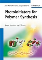 J Fouassier, J P Fouassier, J. P. Fouassier, J.P. Fouassier, Jacques Lalevée - Photoinitiators for Polymer Synthesis