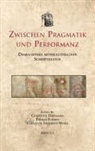 C. Dartmann, Christoph Dartmann, T. Scharff, Thomas Scharff, C. F. Weber, Christoph Friedrich Weber - USML 18 Zwischen Pragmatik und Performanz Dartmann: Dimensionen Mittelalterlicher Schriftkultur