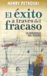 Henry Petroski - El Exito A Traves del Fracaso: La Paradoja del Diseno = Success Through Failure