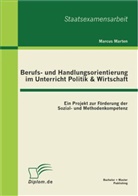 Marcus Marten - Berufs- und Handlungsorientierung im Unterricht Politik & Wirtschaft