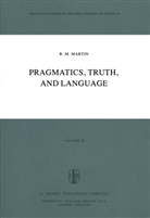 R M Martin, R. M. Martin, R.M. Martin - Pragmatics, Truth, and Language