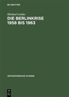 Michael Lemke - Die Berlinkrise 1958 bis 1963